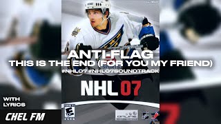 Anti-Flag - This Is The End (For You My Friend) (+ Lyrics) - NHL 07 Soundtrack