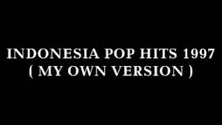 INDONESIA POP HITS 1997 ( Full Album )