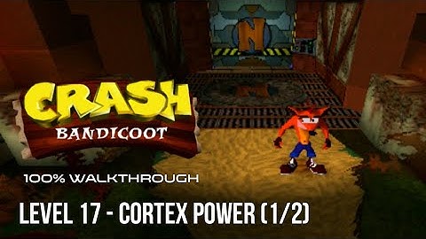 Crash Bandicoot 1 100% Walkthrough: Level 17 - Cortex Power (1/2)