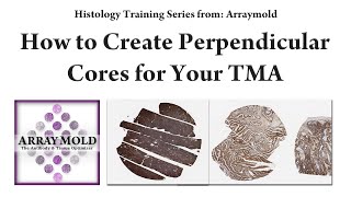 How to Create Perpendicular Tissue Cores For Tissue Microarrays