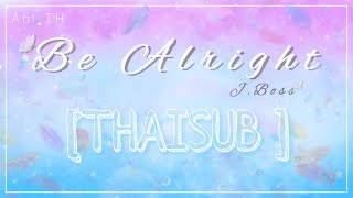 Download lagu [THAISUB] Be Alright - J.Boss