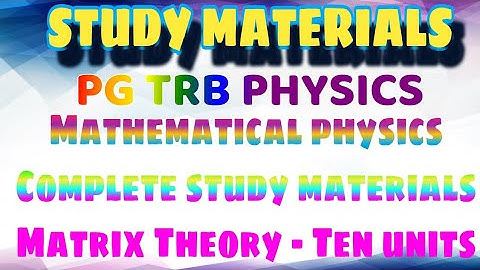 Pg TRB physics | polytechnic |complete ten units study materials |mathematical physics|matrix theory