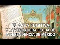 El acta fugitiva - la verdadera fecha de independencia de México