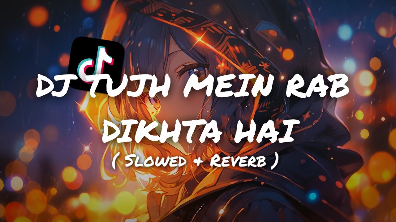 DJ TUJH MEIN RAB DIKHTA HAI ( SLOWED X REVERB )