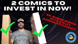 2 Comics To Invest In Now | 5K Subscriber Giveaway Announcement!