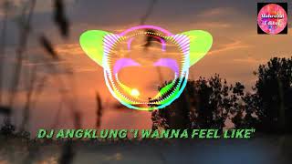 DJ ANGKLUNG 'I WANNA FEEL LIKE' 2020 TERBARU FULL BASS