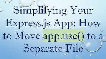 Simplifying Your Express.js App: How to Move app.use() to a Separate File