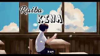 Raiba - Kina (Lyrics) Xorem & Gracy || D- Town Vibes