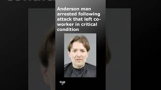Anderson SC man arrested in attack that left co-worker in critical condition & found in a ditch