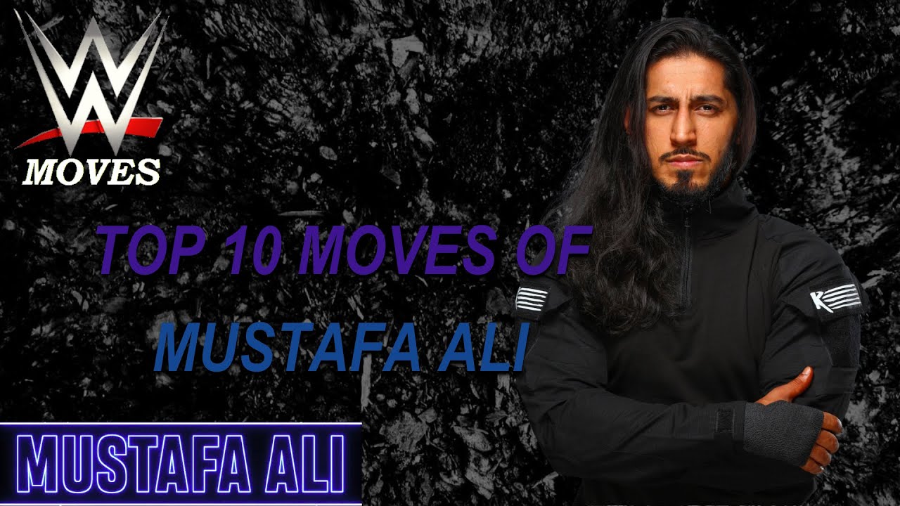 TOP 10 MOVES OF MUSTAFA ALI YouTube