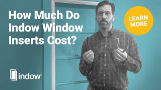 How Much Do Indow Window Inserts Cost?