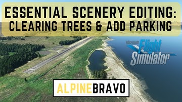 FELL THOSE TREES!  MSFS Essential scenery editing -  part 1