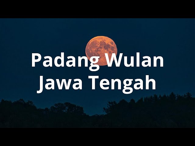 Lirik Padang Wulan - Lagu Daerah Jawa Tengah class=