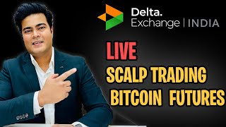 Live scalping Bitcoin futures | Delta exchange india