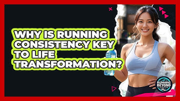 Why Is Running Consistency Key To Life Transformation? - Running Beyond Limits