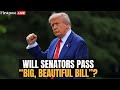 LIVE: US Senate Votes on Trump&#39;s &#39;Big, Beautiful Bill&#39; | Trump Immigration Bill | Trump Tax Bill