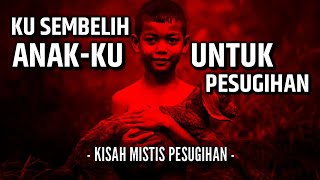 Cerita Misteri Kisah Nyata Akibat Pesugihan Anak Jadi Tumbal