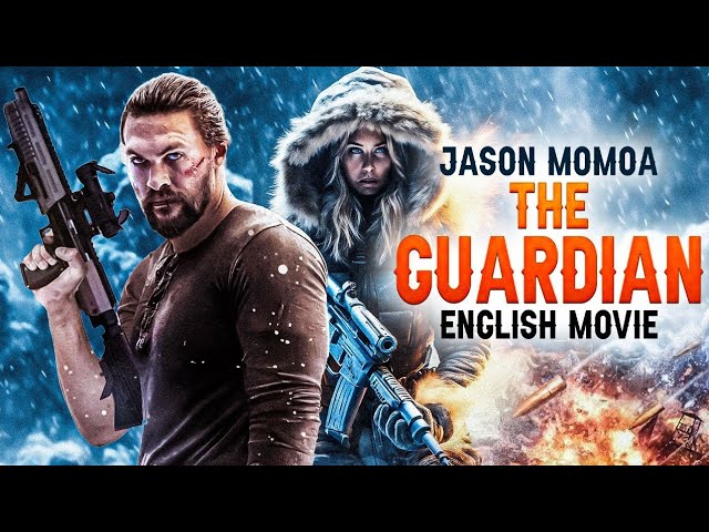 THE GUARDIAN - Hollywood Movie | Jason Momoa, Jill Wagner |Blockbuster Action Thriller English Movie