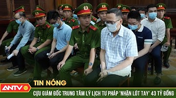 Vụ án nhận hối lộ hơn 43 tỉ đồng: Xét xử cựu Giám đốc trung tâm Lý lịch tư pháp quốc gia | ANTV