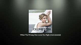 Celine Dion - When The Wrong One Loves You Right (Instrumental)