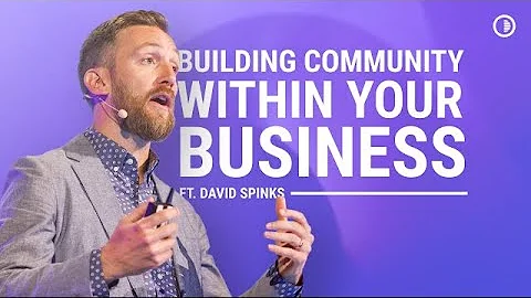 Community as a Business Value  | David Spinks, Co-...