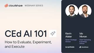 CEd AI 101: How to Evaluate, Experiment & Execute -  Kevin Alster, Synthesia I CloudShare Webinar