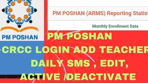 PM POSHAN (ARMS) CRCC LOGIN , Add new  Teacher, Daily DATA send, phone number ACTIVE DEACTIVATE