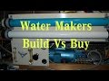 #12B  Living The Dream On A Low Budget - Water Makers! Building Vs Buying