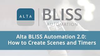 Alta BLISS Automation 2.0: How to Create Scenes and Timers News