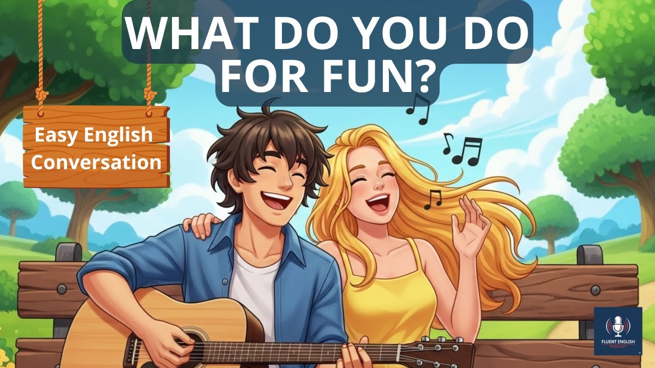 What Do You Do for Fun? | Easy English Conversation for Beginners ...
