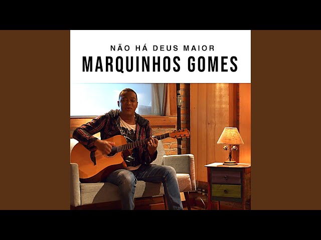 MARQUINHOS GOMES - NÿO Hÿ DEUS MAIOR