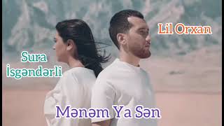 Video thumbnail of "Lil Orxan & Sura İskenderli - Menem ya sen #lilorxan #suraiskenderli #musiqi #azerbaycan"