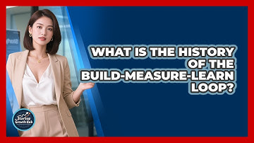 What Is The History Of The Build-Measure-Learn Loop? - The Startup Growth Hub