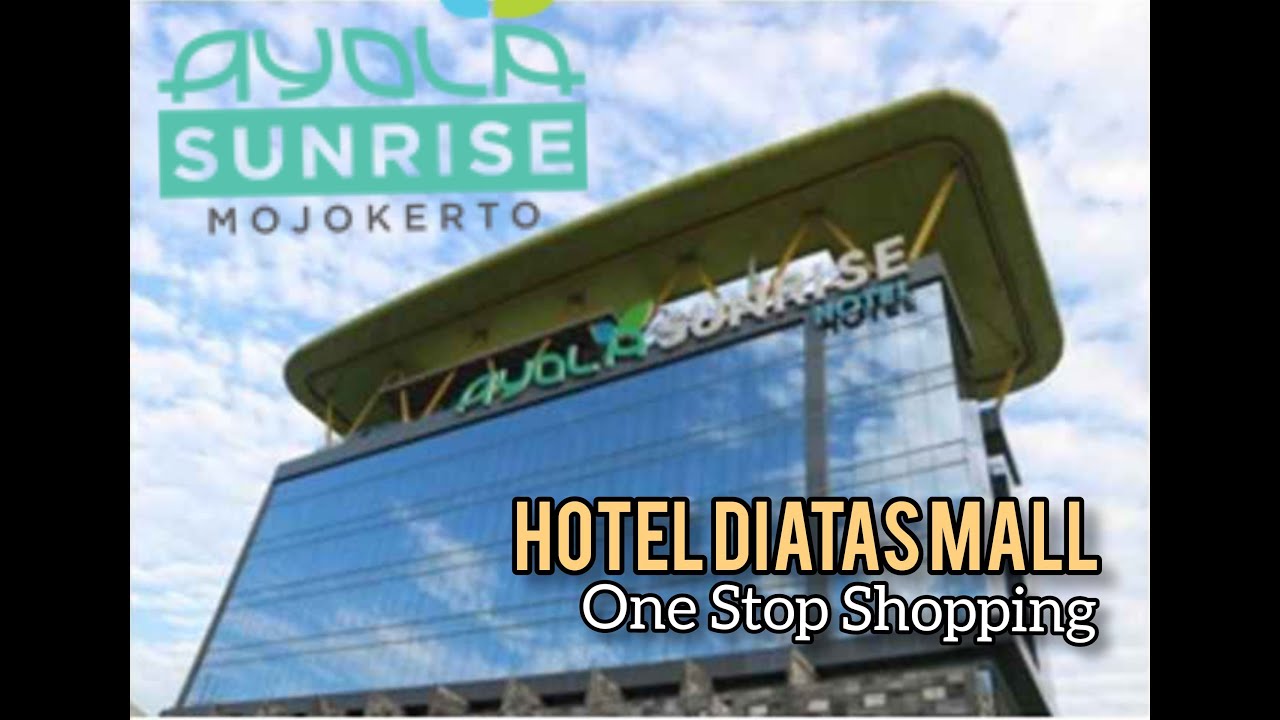 AYOLA SUNRISE MOJOKERTO || Review Hotel Diatas Sunrise Mall