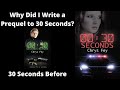Why Did I Write a Prequel to 30 Seconds?