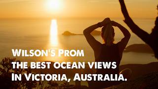 The Best Ocean Views In Victoria | Wilsons Prom | Tidal River & Mount Oberon