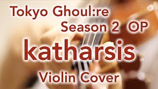 Tokyo Ghoul:re season 2 OP “katharsis”  (Violin Cover)