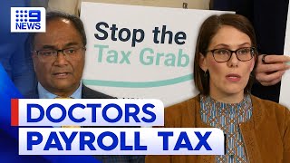 GPs hit out at proposed payroll tax for doctors | 9 News Australia