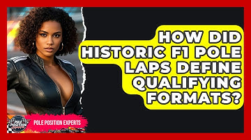 How Did Historic F1 Pole Laps Define Qualifying Formats? - Pole Position Experts