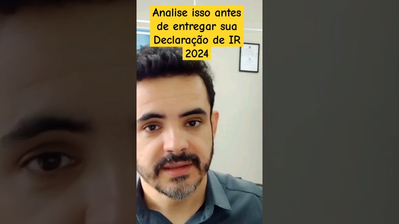 Análise isso antes de entregar sua Declaração de IR 2024 