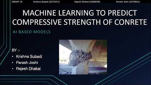 MACHINE LEARNING TO PREDICT COMPRESSIVE STRENGTH OF CONRETE BY GROUP 10