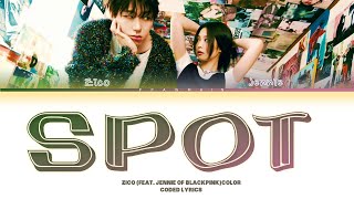 ZICO (지코) ‘SPOT! (feat. JENNIE)’ Lyrics  (color coded lyrics)