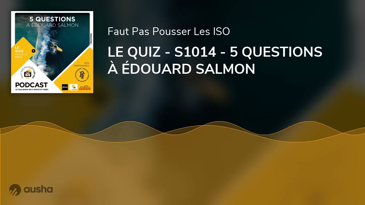 LE QUIZ - S1014 - 5 QUESTIONS À ÉDOUARD SALMON