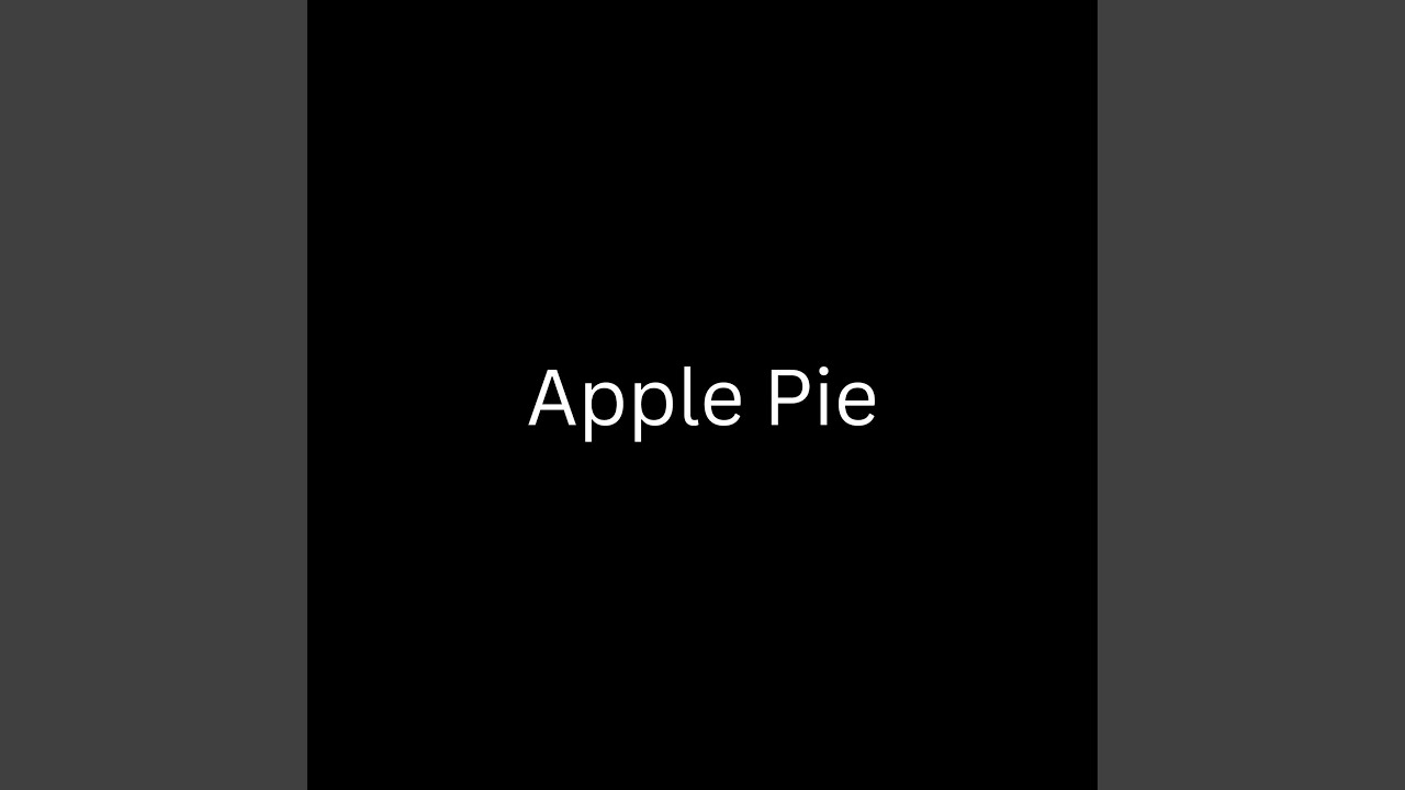 Watch Apple Pie on YouTube Watch Apple Pie on YouTube