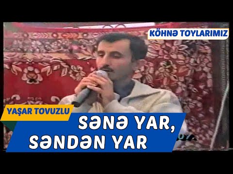 Yaşar Tovuzlu - Sənə yar, Səndən yar | Köhnə toy Mahnıları