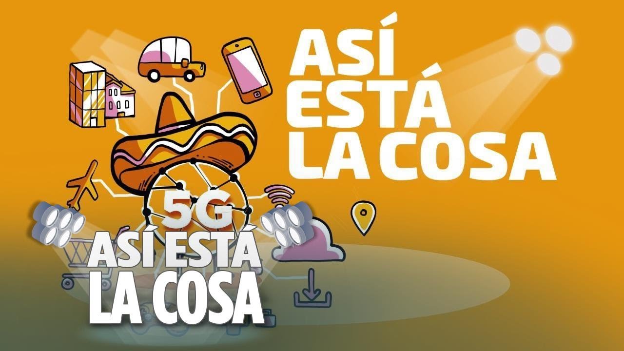 Así  Está la Cosa | ¿Cómo va el 5G en México?