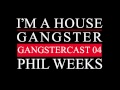 Gangstercast 04  phil weeks