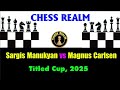 Chess Sargis Manukyan Vs Magnus Carlsen Titled Tuesday 2025