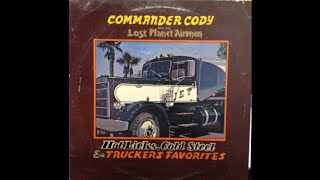Video thumbnail of "Commander Cody and His Lost Planet Airmen. Truck drivin' man."