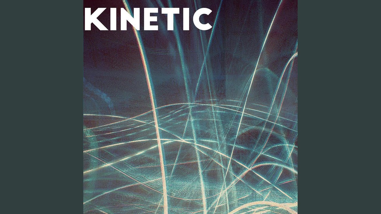 Watch Kinetic on YouTube Watch Kinetic on YouTube